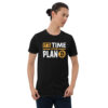 It's Time for Plan B - Bitcoin T-shirt its-time-for-plan-b-t-shirt