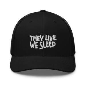 They live We Sleep Trucker Cap