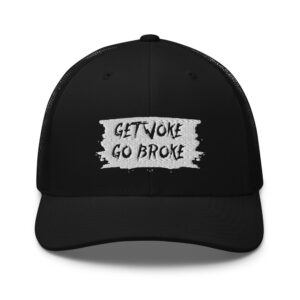 Get Woke Go Broke Trucker Cap